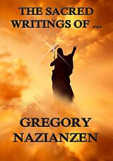 eBook (epub) The Sacred Writings of Gregory Nazianzen de Gregory Nazianzen