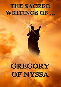 eBook (epub) The Sacred Writings of Gregory of Nyssa de Gregory of Nyssa