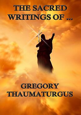 eBook (epub) The Sacred Writings of Gregory Thaumaturgus de Gregory Thaumaturgus