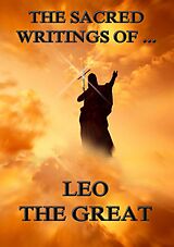 eBook (epub) The Sacred Writings of Leo the Great de Leo the Great