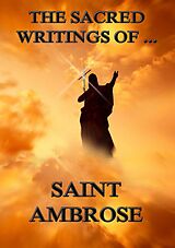 eBook (epub) The Sacred Writings of Saint Ambrose de Saint Ambrose