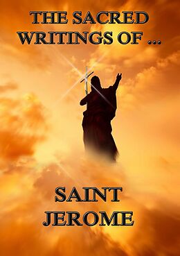 eBook (epub) The Sacred Writings of Saint Jerome de Saint Jerome