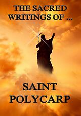 eBook (epub) The Sacred Writings of Saint Polycarp de Saint Polycarp