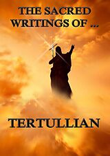 eBook (epub) The Sacred Writings of Tertullian de Tertullian