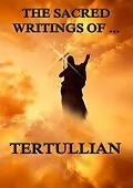 E-Book (epub) The Sacred Writings of Tertullian von Tertullian