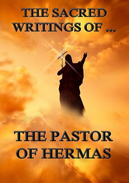 eBook (epub) The Sacred Writings of the Pastor of Hermas de Pastor of Hermas