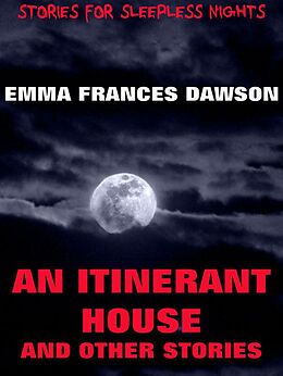 eBook (epub) An Itinerant House And Other Stories de Emma Frances Dawson