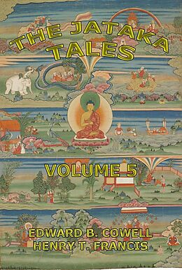 E-Book (epub) The Jataka Tales, Volume 5 von Edward Byles Cowell, H. T. Francis