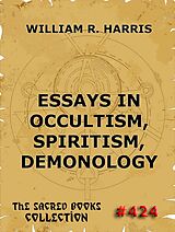 eBook (epub) Essays In Occultism, Spiritism, Demonology de William R. Harris