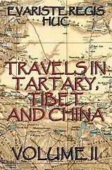 eBook (epub) Travels In Tartary, Thibet, And China, Volume II de Evariste Regis Huc