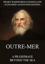 E-Book (epub) Outre-Mer - A Pilgrimage Beyond The Sea von Henry Wadsworth Longfellow