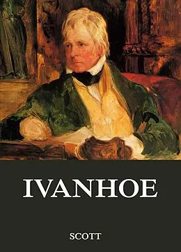 E-Book (epub) Ivanhoe - Erweiterte Originalausgabe von Sir Walter Scott
