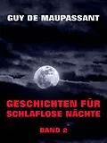 E-Book (epub) Geschichten für schlaflose Nächte, Band 2 von Guy de Maupassant