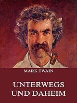 E-Book (epub) Unterwegs und Daheim von Mark Twain