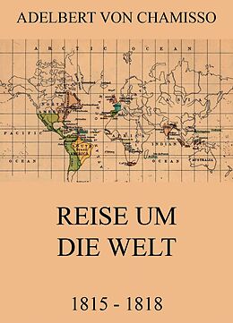 E-Book (epub) Reise um die Welt (1815 - 1818) von Adelbert von Chamisso