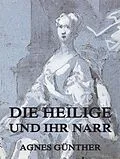 E-Book (epub) Die Heilige und ihr Narr von Agnes Günther