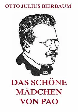 E-Book (epub) Das schöne Mädchen von Pao von Otto Julius Bierbaum