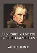 E-Book (epub) Ardinghello und die glückseligen Inseln von Wilhelm Heinse