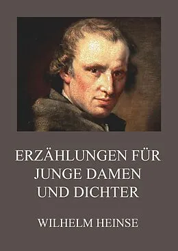 E-Book (epub) Erzählungen für junge Damen und Dichter von Wilhelm Heinse
