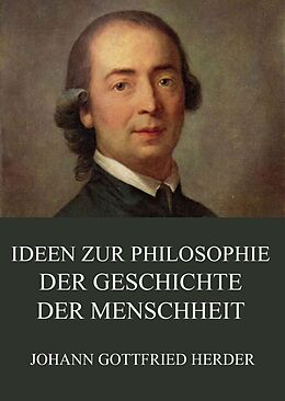 E-Book (epub) Ideen zur Philosophie der Geschichte der Menschheit von Johann Gottfried Herder