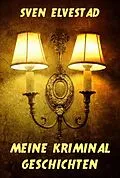 E-Book (epub) Meine Kriminalgeschichten von Sven Elvestad