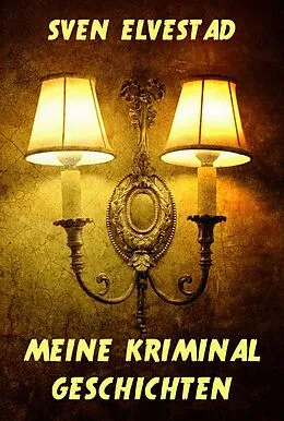 E-Book (epub) Meine Kriminalgeschichten von Sven Elvestad