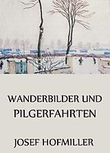 E-Book (epub) Wanderbilder und Pilgerfahrten von Josef Hofmiller