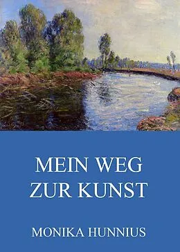 E-Book (epub) Mein Weg zur Kunst von Monika Hunnius
