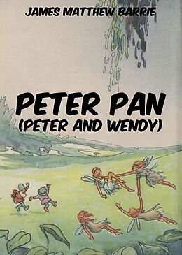 E-Book (epub) Peter Pan (Peter and Wendy) von James Matthew Barrie