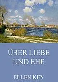 E-Book (epub) Über Liebe und Ehe von Ellen Key