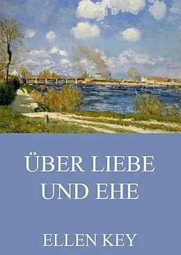 E-Book (epub) Über Liebe und Ehe von Ellen Key