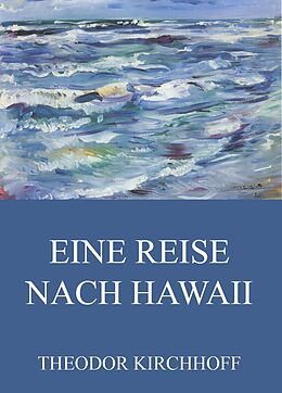 E-Book (epub) Eine Reise nach Hawaii von Theodor Kirchhoff