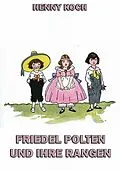 E-Book (epub) Friedel Polten und ihre Rangen von Henny Koch