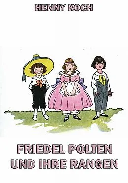 E-Book (epub) Friedel Polten und ihre Rangen von Henny Koch