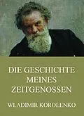 E-Book (epub) Die Geschichte meines Zeitgenossen von Wladimir Korolenko