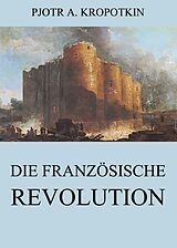 E-Book (epub) Die französische Revolution von Pjotr A. Kropotkin