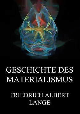 E-Book (epub) Geschichte des Materialismus von Friedrich Albert Lange