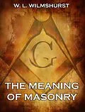 E-Book (epub) The Meaning Of Masonry von W. L. Wilmshurst