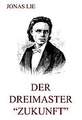 E-Book (epub) Der Dreimaster "Zukunft" von Jonas Lie