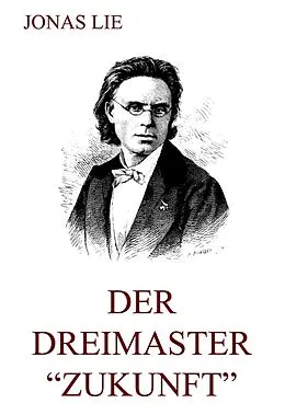 E-Book (epub) Der Dreimaster "Zukunft" von Jonas Lie