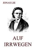 E-Book (epub) Auf Irrwegen von Jonas Lie