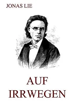 E-Book (epub) Auf Irrwegen von Jonas Lie