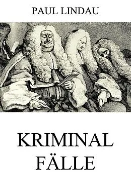 E-Book (epub) Kriminalfälle von Paul Lindau
