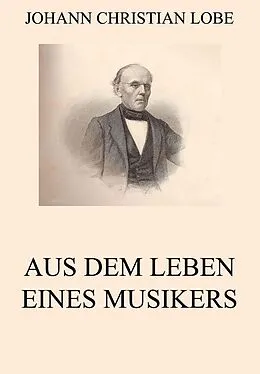 E-Book (epub) Aus dem Leben eines Musikers von Johann Christian Lobe