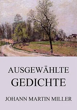 E-Book (epub) Ausgewählte Gedichte von Johann Martin Miller