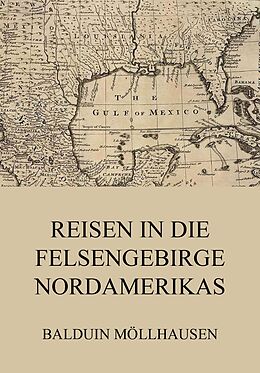 E-Book (epub) Reisen in die Felsengebirge Nordamerikas von Balduin Möllhausen