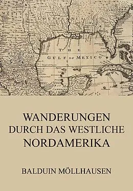 E-Book (epub) Wanderungen durch das westliche Nordamerika von Balduin Möllhausen