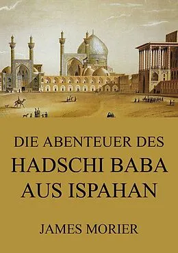 E-Book (epub) Die Abenteuer des Hadschi Baba aus Ispahan von James Morier