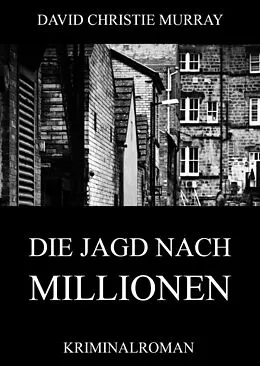 E-Book (epub) Die Jagd nach Millionen von David Christie Murray