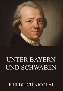 E-Book (epub) Unter Bayern und Schwaben von Friedrich Nicolai